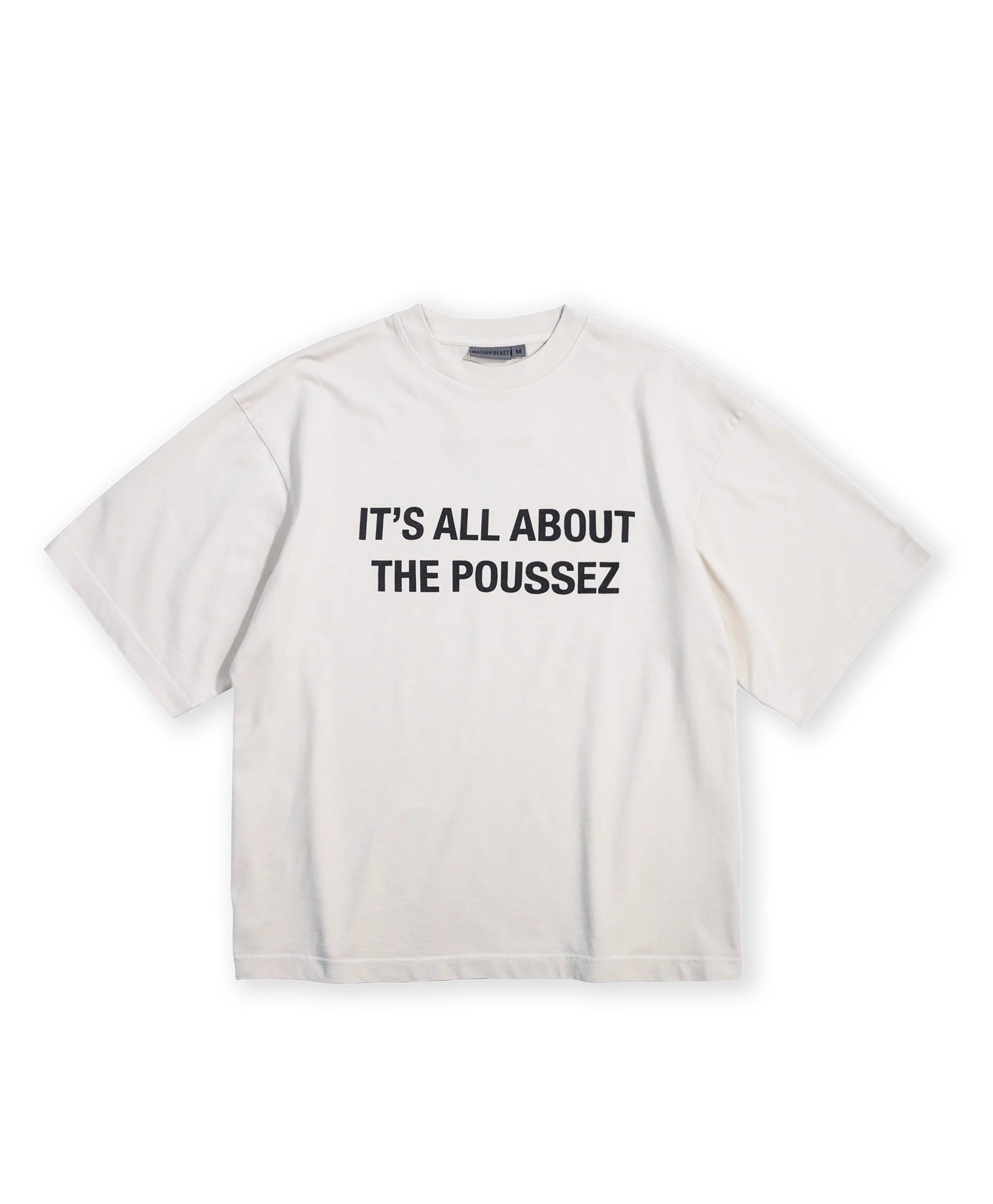 【Maison Beast】IT'S ALL ABOUT THE POUSSEZ T-SHIRT